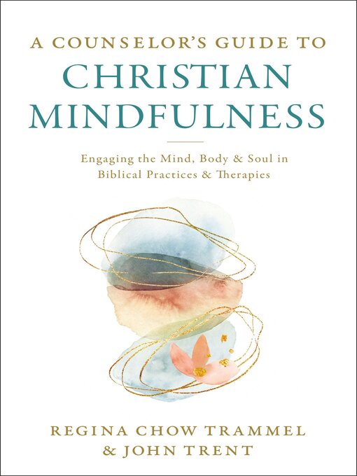Title details for A Counselor's Guide to Christian Mindfulness by Dr. Regina Chow Trammel - Available